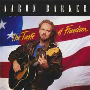 Aaron Barker - The Taste Of Freedom download mp3 flac