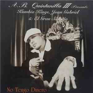 A.B. Quintanilla III Presents Kumbia Kings, Juan Gabriel & El Gran Silencio - No Tengo Dinero download free