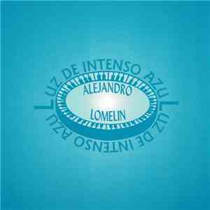 Alejandro Lomelín - Luz De Intenso Azul download free