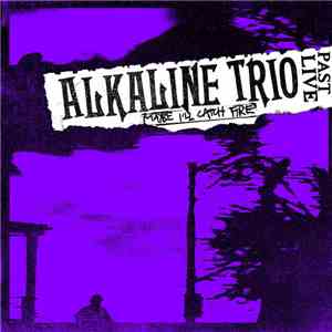 Alkaline Trio - Maybe I'll Catch Fire (Past Live) download mp3 flac