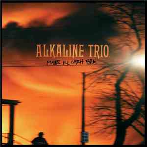 Alkaline Trio - Maybe I'll Catch Fire download mp3 flac
