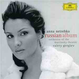 Anna Netrebko, Orchestra Of The Mariinsky Theatre, Valery Gergiev - Russian Album download free