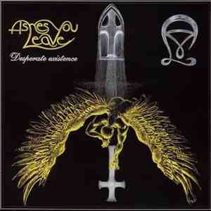 Ashes You Leave - Desperate Existence download mp3 flac
