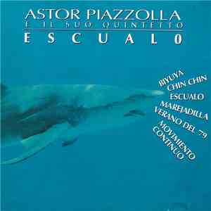 Astor Piazzolla e il suo quintetto - Escualo download free