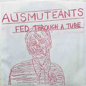 Ausmuteants - Fed Through A Tube download free