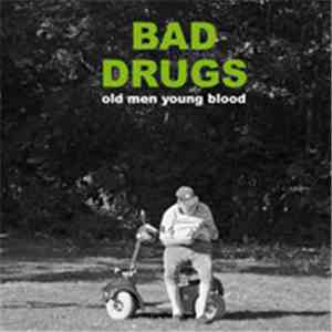 Bad Drugs  - Old Men Young Blood download free