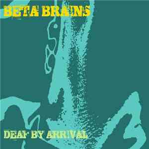 Beta Brains - Deaf By Arrival download mp3 flac