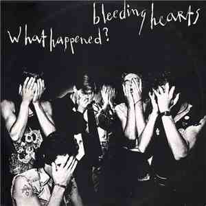 Bleeding Hearts  - What Happened? download free