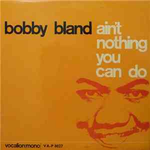 Bobby Bland - Ain't Nothing You Can Do download free