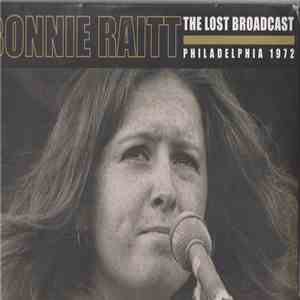 Bonnie Raitt - The Lost Broadcast ~ Philadelphia 1972 download free
