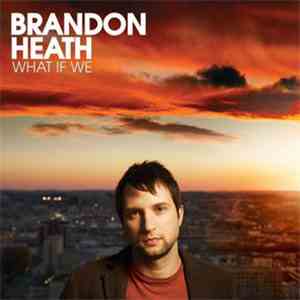 Brandon Heath - What If We download free