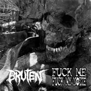 Bruten / Fuck Me Fuck My Noize - Split download mp3 flac