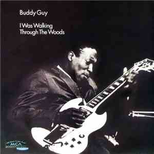 Buddy Guy - I Was Walking Through The Woods download free