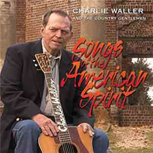 Charlie Waller And The Country Gentlemen - Songs Of The American Spirit download free