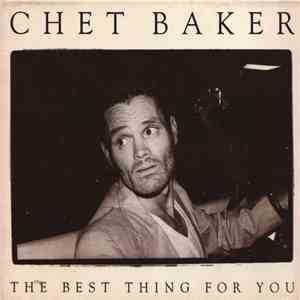 Chet Baker - The Best Thing For You download free