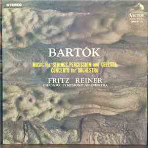 Chicago Symphony Orchestra, Fritz Reiner - Bartok Music for Strings,Percussion and Celesta/Concerto For Orchestra download free