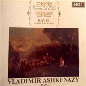 Chopin, Debussy, Ravel, Vladimir Ashkenazy - Scherzo No. 4, Op. 54 / Nocturne, Op. 62 No. 1 / L'Isle Joyeuse / Gaspard De La Nuit download mp3 flac