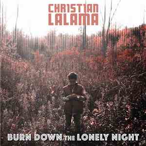 Christian Lalama - Burn Down The Lonely Night download free