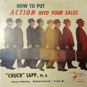 Chuck L. Lapp, Ph.D. - How To Put Action Into Your Sales download mp3 flac