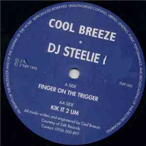 Cool Breeze  + DJ Steelie I - Finger On The Trigger / Kick It 2 Um download mp3 flac