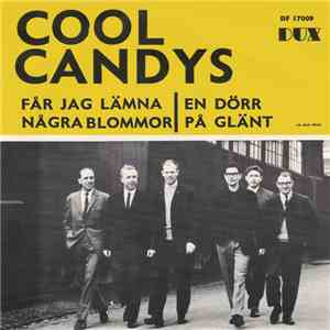 Cool Candys - Får Jag Lämna Några Blommor / En Dörr På Glänt download mp3 flac