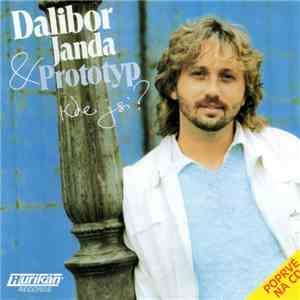 Dalibor Janda & Prototyp  - Kde Jsi? download free