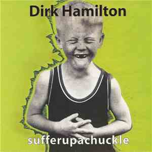Dirk Hamilton - Sufferupachuckle download mp3 flac