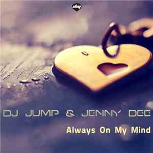 DJ Jump  & Jenny Dee - Always On My Mind download mp3 flac