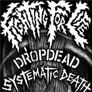 Dropdead / Systematic Death - Fighting For Life download mp3 flac