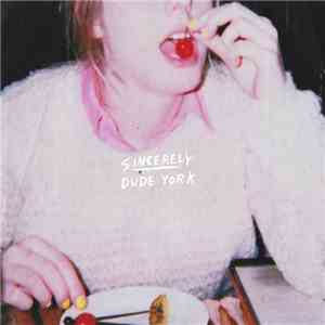 Dude York - Sincerely download mp3 flac