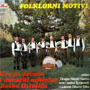 Duvački Orkestar Boška Ostojića, Dragan Nikolić Ganco, Ljubivoje Diković Dika, Brat I Sestra Šušnjarević - Folklorni Motivi download free