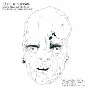 Earth Dies Burning - Songs From The Valley Of The Bored Teenager (1981-1984) download mp3 flac