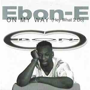 Ebon-E - On My Way (Hey What 2 Do) download mp3 flac