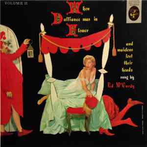Ed McCurdy - When Dalliance Was In Flower And Maidens Lost Their Heads, Volume II download free