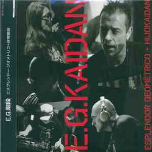 E.G.Kaidan : Esplendor Geométrico + Hijokaidan - E.G.Kaidan (Live In Tokyo 24 November 2013) download mp3 flac