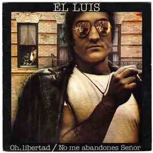 El Luis - Oh, Libertad / No Me Abandones Señor download free