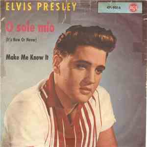 Elvis Presley With The Jordanaires - O Sole Mio (It's Now Or Never) / Make Me Know It download mp3 flac