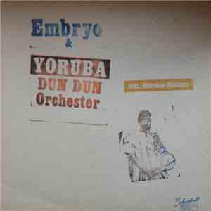 Embryo  & Yoruba Dun Dun Orchester Feat. Muraina Oyelami - Embryo & Yoruba Dun Dun Orchester Feat. Muraina Oyelami download free