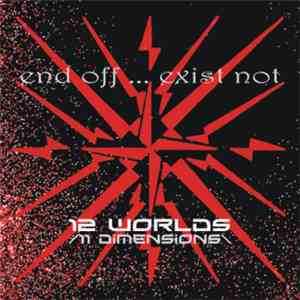 end off…exist not - 12 Worlds (11 Dimensions) download free