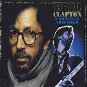Eric Clapton - 2 Nights In Sheffield download free