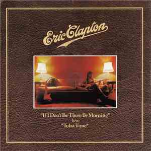 Eric Clapton - If I Don't Be There By The Morning / Tulsa Time download mp3 flac