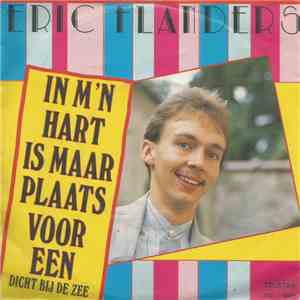 Eric Flanders - In M'n Hart Is Maar Plaats Voor Een / Dicht Bij De Zee download mp3 flac