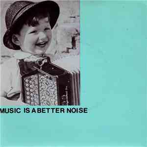 Essential Logic - Music Is A Better Noise download free