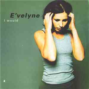 E'velyne - I Would download free