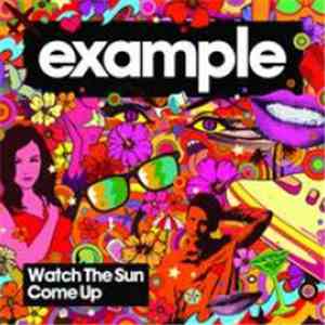 Example - Watch The Sun Come Up download mp3 flac