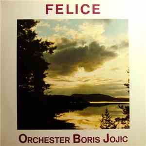 Felice  - Orchester Boris Jojic - Felice download free