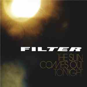 Filter  - The Sun Comes Out Tonight download free