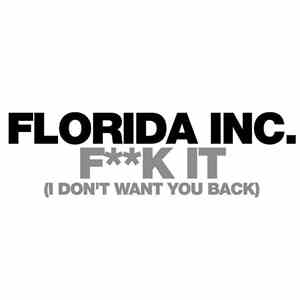 Florida Inc. - Fk It (I Don't Want You Back) download free