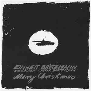 F.M. Einheit / Caspar Brötzmann - Merry Christmas download free