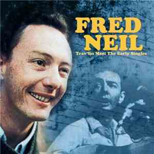 Fred Neil - Trav'lin Man: The Early Singles download mp3 flac